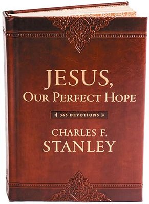 Jesus, Our Perfect Hope: A Daily Devotional For Finding Confidence And Encouragement In God's Promises (365 Devotions - Inspiration For Every Day Of T-..