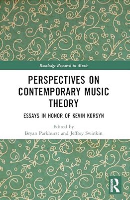 Perspectives On Contemporary Music Theory: Essays In Honor Of Kevin Korsyn-..