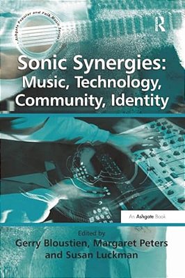 Sonic Synergies: Music, Technology, Community, Identity-..