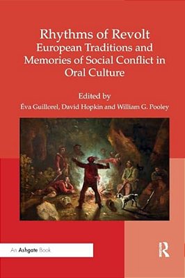 Rhythms Of Revolt: European Traditions And Memories Of Social Conflict In Oral Culture-..