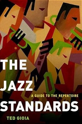 The Jazz Standards: A Guide To The Repertoire-..