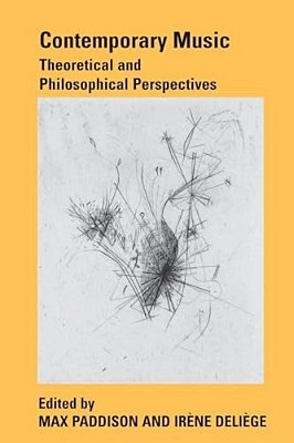 Contemporary Music: Theoretical And Philosophical Perspectives-..