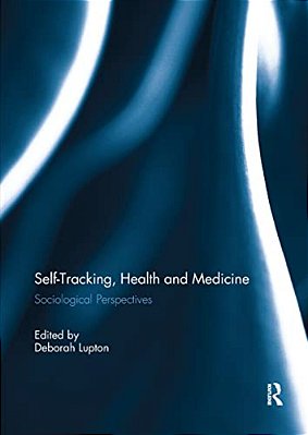 Self-Tracking, Health And Medicine: Sociological Perspectives-..