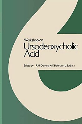 Workshop On Ursodeoxycholic Acid: Workshop Held In Cortina D'Ampezzo, March 1978-..