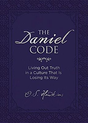 The Daniel Code: Living Out Truth In A Culture That Is Losing Its Way-..