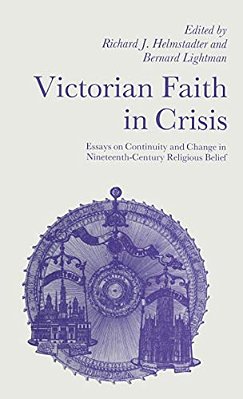 Victorian Faith In Crisis: Essays On Continuity And Change In Nineteenth-Century Religious Belief-..