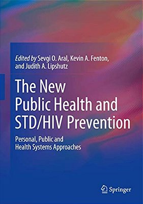 The New Public Health And Std/Hiv Prevention: Personal, Public And Health Systems Approaches-..