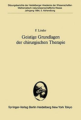 Geistige Grundlagen Der Chirurgischen Therapie: Vorgelegt In Der Sitzung Vom 3. November 1984-..