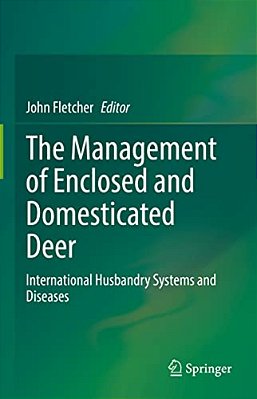 The Management Of Enclosed And Domesticated Deer: International Husbandry Systems And Diseases-..