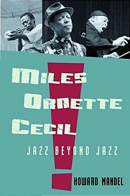 Miles, Ornette, Cecil: Jazz Beyond Jazz-..