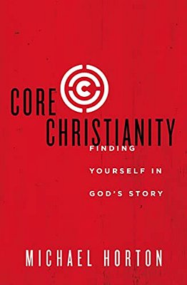 Core Christianity: Finding Yourself In God's Story-..