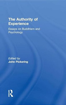 The Authority Of Experience: Readings On Buddhism And Psychology-..