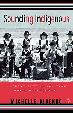 Sounding Indigenous: Authenticity In Bolivian Music Performance-..