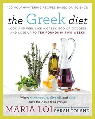 The Greek Diet: Look And Feel Like A Greek God Or Goddess And Lose Up To Ten Pounds In Two Weeks-..