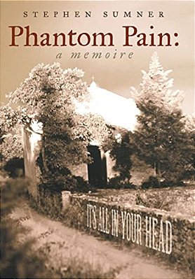 Phantom Pain: A Memoire: It's All In Your Head-..