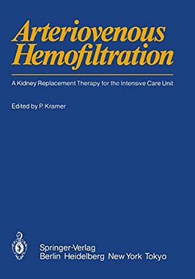 Arteriovenous Hemofiltration: A Kidney Replacement Therapy For The Intensive Care Unit-..