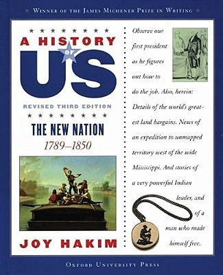 A History Of US: The New Nation: 1789-1850A History Of US Book Four-..