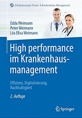 High Performance Im Krankenhausmanagement: Effizienz, Digitalisierung, Nachhaltigkeit-..