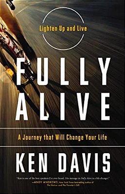 Fully Alive: Lighten Up And Live - A Journey That Will Change Your Life-..
