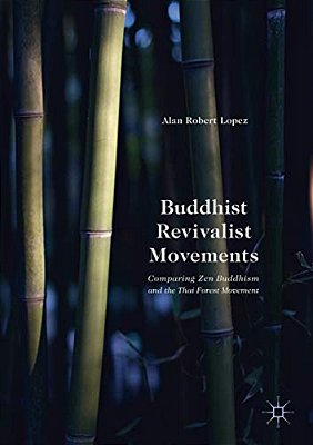 Buddhist Revivalist Movements: Comparing Zen Buddhism And The Thai Forest Movement-..