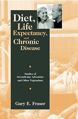 Diet, Life Expectancy, And Chronic Disease: Studies Of Seventh-Day Adventists And Other Vegetarians-..
