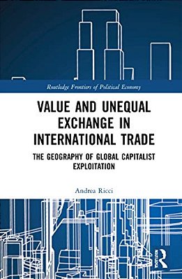 Value And Unequal Exchange In International Trade: The Geography Of Global Capitalist Exploitation-..