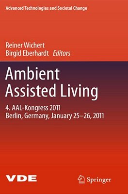 Ambient Assisted Living: Advanced Technologies And Societal Change-..