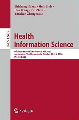 Health Information Science: 9Th International Conference, His 2020, Amsterdam, The Netherlands, October 20-23, 2020, Proceedings-..