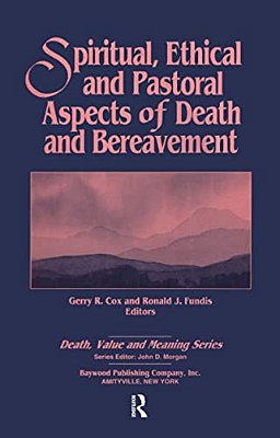 Spiritual, Ethical, And Pastoral Aspects Of Death And Bereavement-..