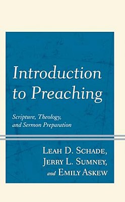 Introduction To Preaching: Scripture, Theology, And Sermon Preparation-..