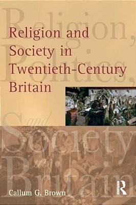 Religion And Society In Twentieth-Century Britain-..