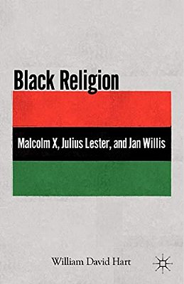 Black Religion: Malcolm X, Julius Lester, And Jan Willis-..