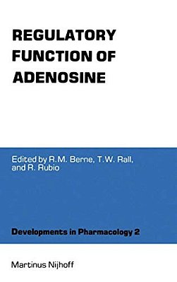 Regulatory Function Of Adenosine: Proceedings Of The International Symposium On Adenosine, Charlottesville, Virginia, June 7-11,1982-..