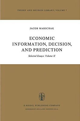 Economic Information, Decision, And Prediction: Selected Essays: Volume II-..