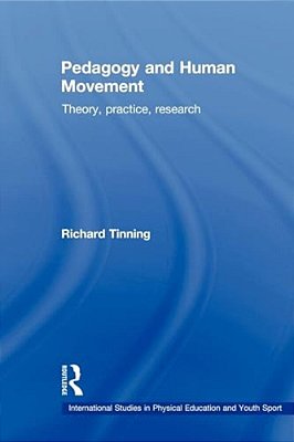 Pedagogy And Human Movement: Theory, Practice, Research-..