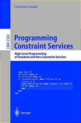 Programming Constraint Services: High-Level Programming Of Standard And New Constraint Services-..