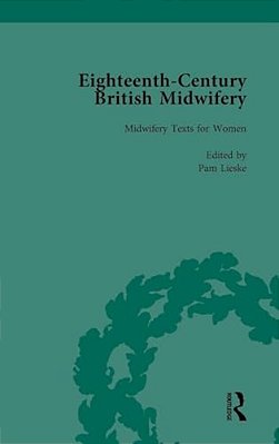Eighteenth-Century British Midwifery, Part I Vol 4-..