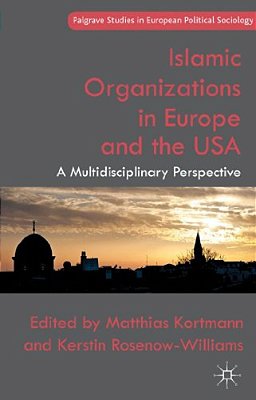 Islamic Organizations In Europe And The USA: A Multidisciplinary Perspective-..