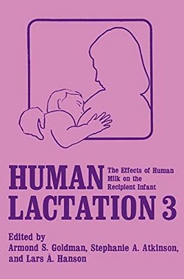 Human Lactation 3: The Effects Of Human Milk On The Recipient Infant-..