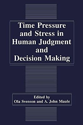 Time Pressure And Stress In Human Judgment And Decision Making-..