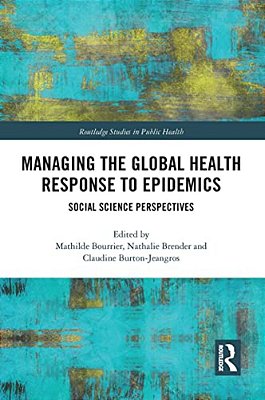 Managing The Global Health Response To Epidemics: Social Science Perspectives-..