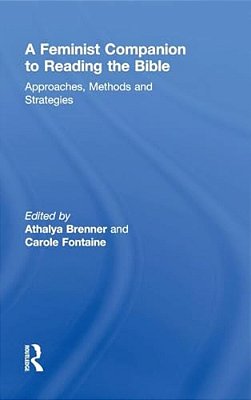A Feminist Companion To Reading The Bible: Approaches, Methods And Strategies-..