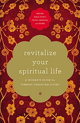 The Revitalize Your Spiritual Life: A Woman's Guide For Vibrant Christian Living-..