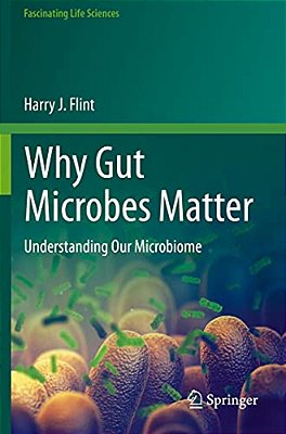 Why Gut Microbes Matter: Understanding Our Microbiome-..