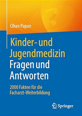 Kinder- Und Jugendmedizin. Fragen Und Antworten: 2000 Fakten Für Die Facharzt-Weiterbildung-..