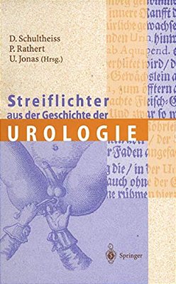 Streiflichter Aus Der Geschichte Der Urologie-..