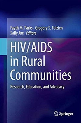 Hiv/Aids In Rural Communities: Research, Education, And Advocacy-..