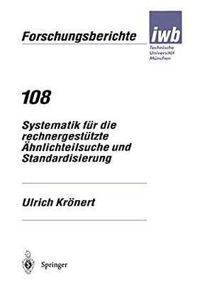 Systematik Für Die Rechnergestützte Ähnlichteilsuche Und Standardisierung-..