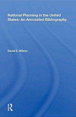 National Planning In The United States: An Annotated Bibliography-..