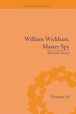 William Wickham, Master Spy: The Secret War Against The French Revolution-..
